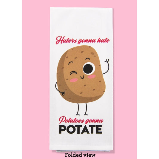 Haters Gonna Hate...Potatoes Gonna Potate Dishtowel *Final Sale*
